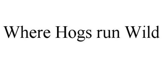 WHERE HOGS RUN WILD