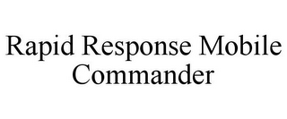 RAPID RESPONSE MOBILE COMMANDER