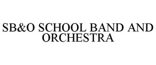 SB&O SCHOOL BAND AND ORCHESTRA