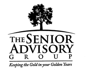 THE SENIOR ADVISORY GROUP KEEPING THE GOLD IN YOUR GOLDEN YEARS