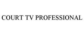 COURT TV PROFESSIONAL