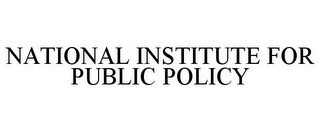 NATIONAL INSTITUTE FOR PUBLIC POLICY