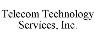 TELECOM TECHNOLOGY SERVICES, INC.