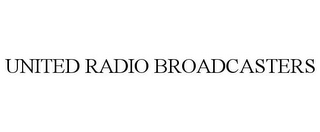 UNITED RADIO BROADCASTERS