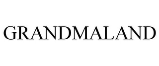 GRANDMALAND