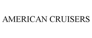 AMERICAN CRUISERS