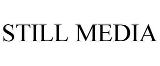 STILL MEDIA
