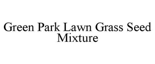 GREEN PARK LAWN GRASS SEED MIXTURE