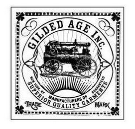 GILDED AGE INC. MANUFACTURERS OF SUPERIOR QUALITY GARMENTS NEW YORK, NY GUARANTEED TRADE MARK