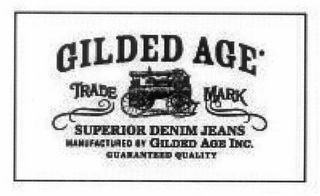 GILDED AGE, SUPERIOR DENIM JEANS, MANUFACTURED BY GILDED AGE INC. GUARANTEED QUALITY TRADE MARK