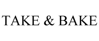 TAKE & BAKE