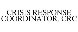 CRISIS RESPONSE COORDINATOR, CRC