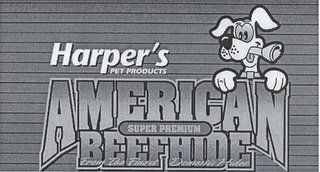 HARPER'S PET PRODUCTS AMERICAN SUPER PREMIUM BEEFHIDE FROM THE FINEST DOMESTIC HIDES