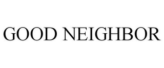 GOOD NEIGHBOR