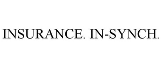 INSURANCE. IN-SYNCH.