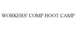 WORKERS' COMP BOOT CAMP