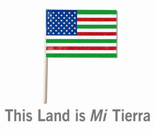 THIS LAND IS MI TIERRA