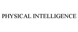 PHYSICAL INTELLIGENCE