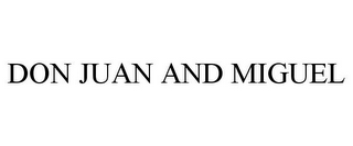 DON JUAN AND MIGUEL