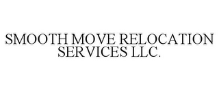 SMOOTH MOVE RELOCATION SERVICES LLC.