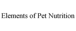 ELEMENTS OF PET NUTRITION