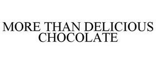 MORE THAN DELICIOUS CHOCOLATE