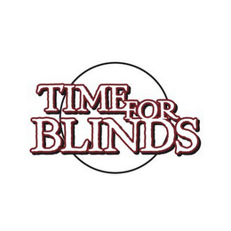 TIME FOR BLINDS