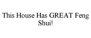 THIS HOUSE HAS GREAT FENG SHUI!