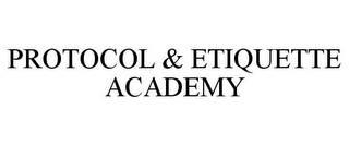 PROTOCOL & ETIQUETTE ACADEMY