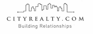 CITYREALTY.COM BUILDING RELATIONSHIPS