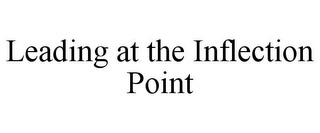 LEADING AT THE INFLECTION POINT