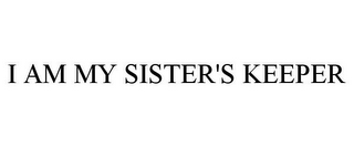 I AM MY SISTER'S KEEPER