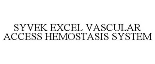 SYVEK EXCEL VASCULAR ACCESS HEMOSTASIS SYSTEM