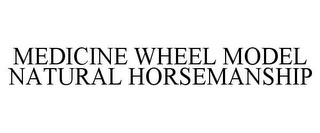 MEDICINE WHEEL MODEL NATURAL HORSEMANSHIP