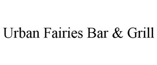 URBAN FAIRIES BAR & GRILL