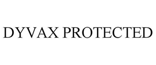 DYVAX PROTECTED