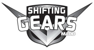 SHIFTING GEARS MADD