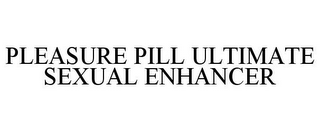 PLEASURE PILL ULTIMATE SEXUAL ENHANCER