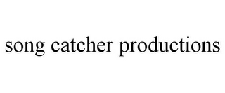 SONG CATCHER PRODUCTIONS