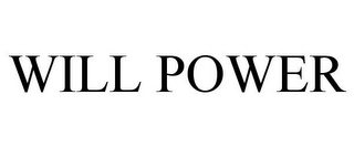 WILL POWER