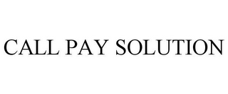 CALL PAY SOLUTION