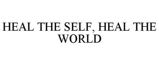 HEAL THE SELF, HEAL THE WORLD