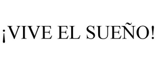 ¡VIVE EL SUENO!