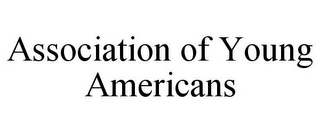 ASSOCIATION OF YOUNG AMERICANS