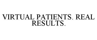 VIRTUAL PATIENTS. REAL RESULTS.