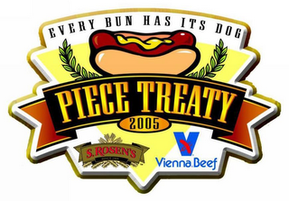 PIECE TREATY 2005 EVERY BUN HAS ITS DOG S. ROSEN'S V VIENNA BEEF