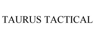 TAURUS TACTICAL