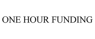 ONE HOUR FUNDING