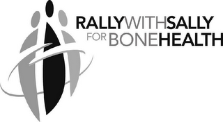 RALLY WITH SALLY FOR BONE HEALTH