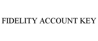 FIDELITY ACCOUNT KEY